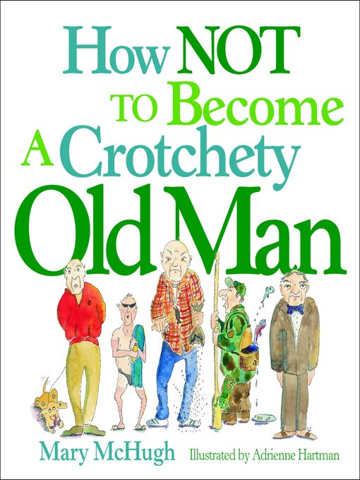 Title details for How Not to Become a Crotchety Old Man by Mary McHugh - Available